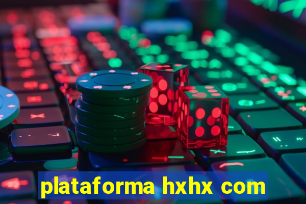 plataforma hxhx com